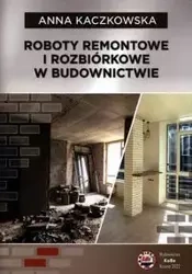 Roboty remontowe i rozbiórkowe w budownnictwie - Anna Kaczkowska