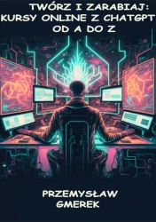eBook Twórz i zarabiaj: Kursy online z ChatGPT od A do Z - Przemysław Gmerek epub mobi