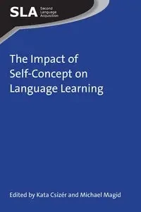 The Impact of Self-Concept on Language Learning - Csizér Kata