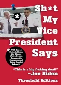 SH*T MY VICE-PRESIDENT SAYS - THRESHOLD EDITIONS