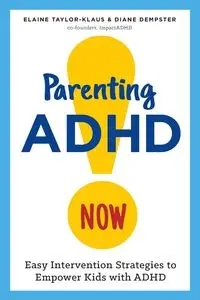 Parenting ADHD Now! - Elaine Taylor-Klaus