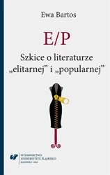 E/P. Szkice o literaturze elitarnej i popularnej - Ewa Bartos