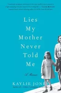 Lies My Mother Never Told Me - Jones Kaylie