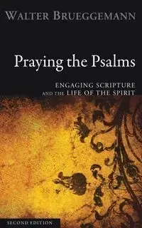 Praying the Psalms, Second Edition - Walter Brueggemann