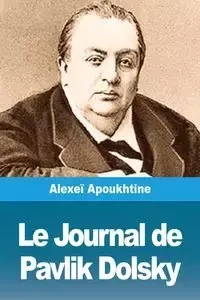 Le Journal de Pavlik Dolsky - Apoukhtine Alexeï