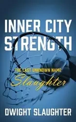 Inner City Strength - Dwight Slaughter