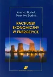 Rachunek ekonomiczny w energetyce - Ryszard Bartnik, Bartnik Berenika