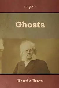 Ghosts - Ibsen Henrik