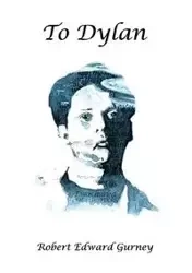 To Dylan - Robert Edward Gurney