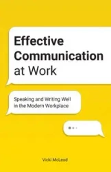 Effective Communication at Work - Vicki McLeod