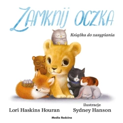 Zamknij oczka. Książka do zasypiania - Lori Haskins-Houran, Sydney Hanson, Ewelina Angie