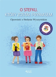 O Stefku, który został prymasem - Dorota Skwark, Ola Makowska