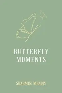 Butterfly Moments - Mendis Sharmini