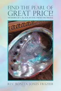 Find the Pearl of Great Price! - Bonita Frazier Rev.