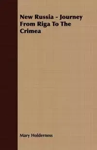New Russia - Journey From Riga To The Crimea - Mary Holderness