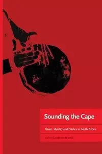 Sounding the Cape Music, Identity and Politics in South Africa - Martin Denis-Constant