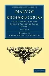 Diary of Richard Cocks, Cape-Merchant in the English Factory in Japan, 1615 1622 - Richard Cocks