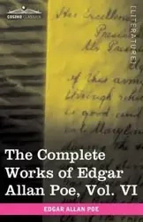 The Complete Works of Edgar Allan Poe, Vol. VI (in Ten Volumes) - Edgar Allan Poe