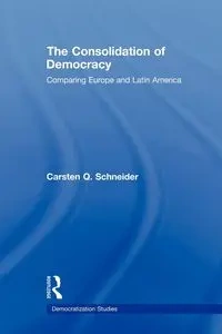 The Consolidation of Democracy - Schneider Carsten Q.