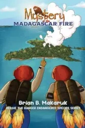 Mystery of the Madagascar Fire - B. Brian Makaruk