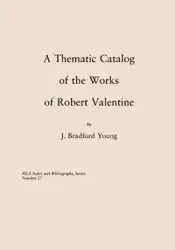 A Thematic Catalog of the Works of Robert Valentine - Young Bradford J.
