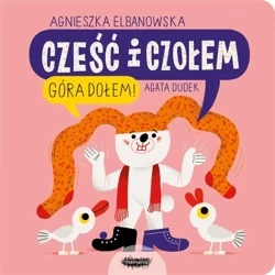 Cześć i czołem T.2 Góra dołem! - Agnieszka Elbanowska, Agata Dudek