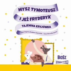 audiobook Mysz Tymoteusz i jeż Fryderyk. Tajemna kryjówka - Dagmara Budzbon-Szymańska