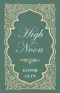 High Noon - Elinor Glyn