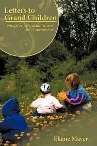 Letters to Grand Children - Elaine Mayer