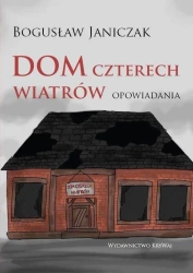 Dom czterech wiatrów - Bogusław Janiczak