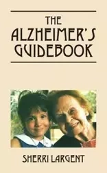 The Alzheimer's Guidebook - Sherri Largent