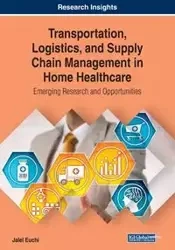 Transportation, Logistics, and Supply Chain Management in Home Healthcare - Euchi Jalel