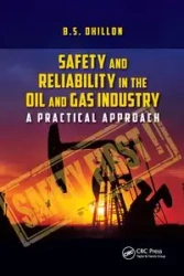 Safety and Reliability in the Oil and Gas Industry - Dhillon B.S.