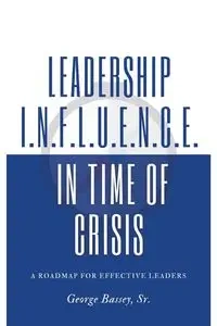 Leadership Influence in Time of Crisis - George Bassey Sr.