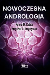 Nowoczesna Andrologia. Ograniczona płodność męska - Hanna M. Kalota, Krzysztof L. Krzystyniak