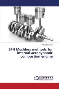 SPH Meshless methods for internal aerodynamic combustion engine - Blacodon Yohan