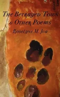 The Betrayed Town and Other Poems - Jua Roselyne M.