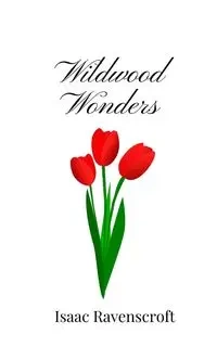 Wildwood Wonders - Isaac Ravenscroft