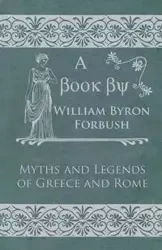 Myths and Legends of Greece and Rome - William Byron Forbush
