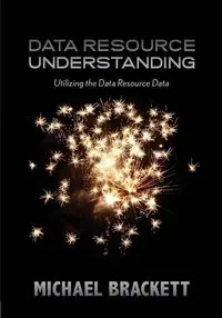 Data Resource Understanding - Michael Brackett