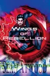 Wings of Rebellion - Sean Atwood