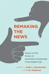 Remaking the News - Boczkowski Pablo J.