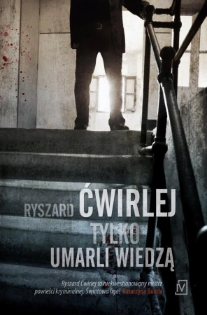 eBook Tylko umarli wiedzą - Ryszard Ćwirlej epub mobi