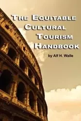 The Equitable Cultural Tourism Handbook (PB) - Walle Alf H.