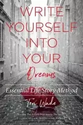 Write Yourself Into Your Dreams - Wade Teri