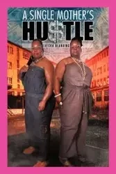 A Single Mother's Hu$tle - Ericka Blanding
