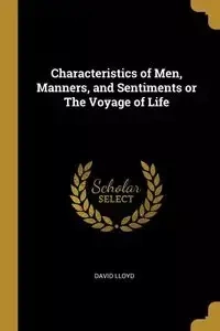 Characteristics of Men, Manners, and Sentiments or The Voyage of Life - Lloyd David