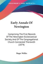 Early Annals Of Newington - Welles Roger