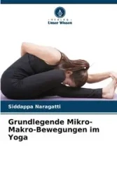 Grundlegende Mikro-Makro-Bewegungen im Yoga - Naragatti Siddappa