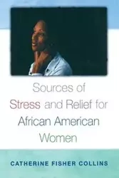 Sources of Stress and Relief for African American Women - Catherine Collins